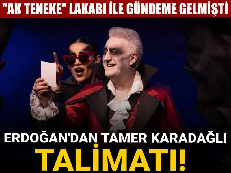 Erdoğan'dan Tamer Karadağlı talimatı! "Ak teneke" lakabı ile de gündeme gelmişti
