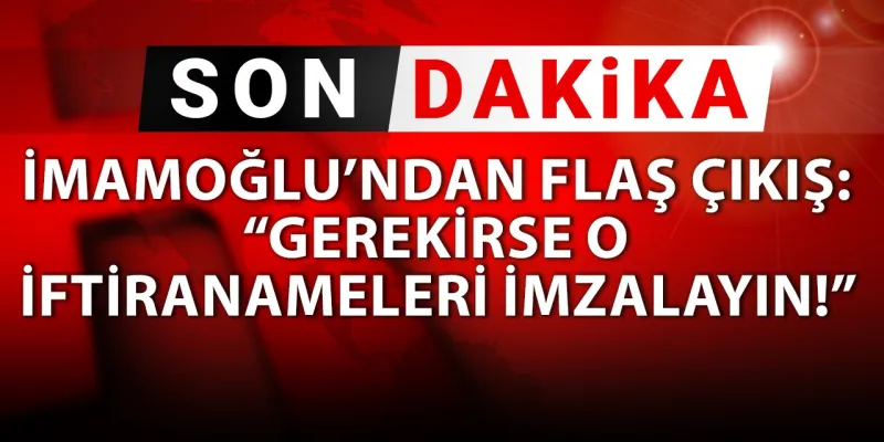 İmamoğlu 'dostlarıma sesleniyorum' dedi: Gerekirse iftiranameleri imzalayın