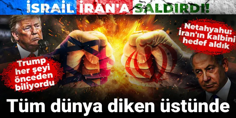İsrail İran'a saldırdı! Tüm dünya diken üstünde