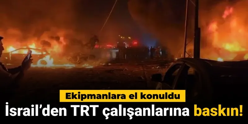 İsrail'den TRT çalışanlarına baskın: Ekipmanlara el konuldu
