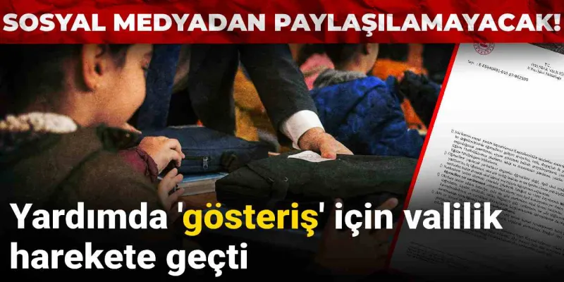 Yardımda 'gösteriş' için valilik harekete geçti: Sosyal medyadan paylaşmak artık yasak!